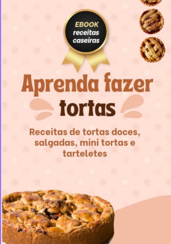 Aprenda Fazer Tortas Salgadas, Doces E Tarteletes. - cover