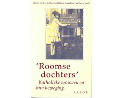 Omslag van Roomse dochters - Katholieke vrouwen en hun beweging - Uitgeverij Arbor - 1992