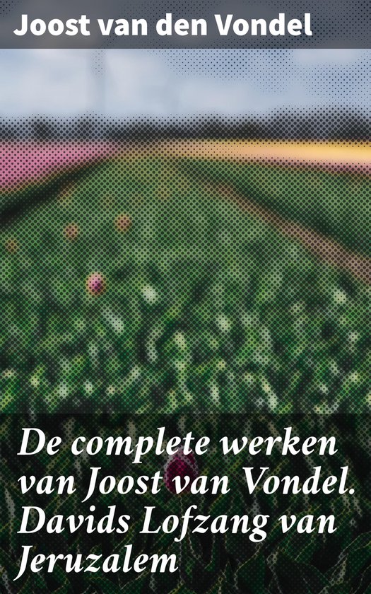 De complete werken van Joost van Vondel. Davids Lofzang van  ... - cover