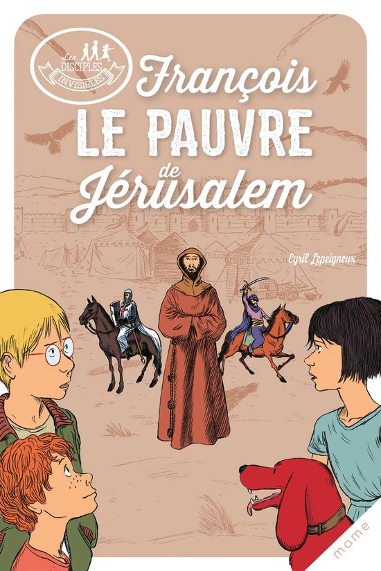 Les disciples invisibles 8 - François, le pauvre de Jérusalem