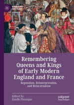 Queenship and Power - Remembering Queens and Kings of Early Modern England and France