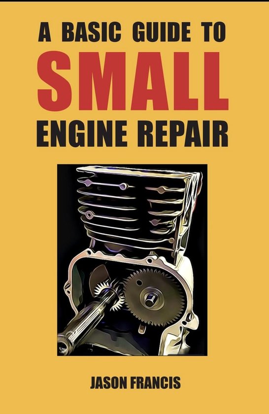 A Basic Guide To Small Engine Repair - cover