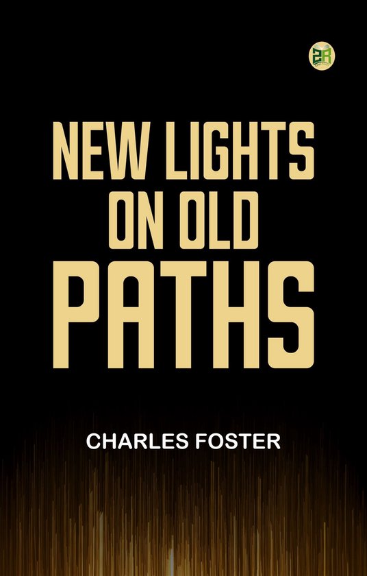 Boekomslag met de titel 'NEW LIGHTS ON OLD PATHS' in goudkleurige letters op een zwarte achtergrond. Daaronder staat 'CHARLES FOSTER'.