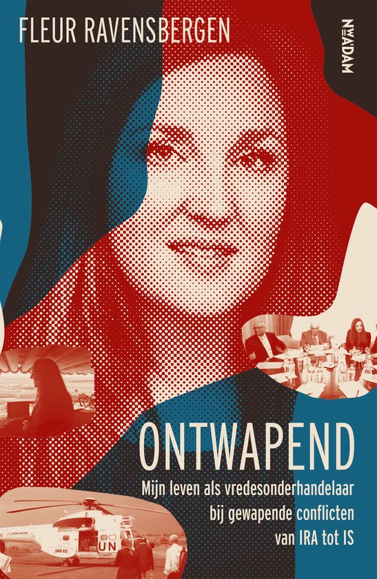 Ontwapend: Mijn leven als vredesonderhandelaar bij gewapende conflicten van IRA tot IS. Bovenkant met rode en blauwe stippenpatroon, gezicht vrouw met halflange bruine haren. Onderaan een VN-helikopter met mensen.