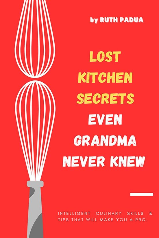 Lost Kitchen Secrets Even Grandma Never Knew - cover