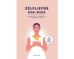 Zelfliefde Doe Boek: Hét Werkboek Voor Zelfcompassie, Zelfacceptatie, Self Love Talk & Zelfzorg - Simpel Leren Van Jezelf Houden, Voor Jezelf Zorgen & Grenzen Stellen - Ontdek De Kracht Van Zelfliefde, Eigenwaarde En Een Hoog Zelfbeeld