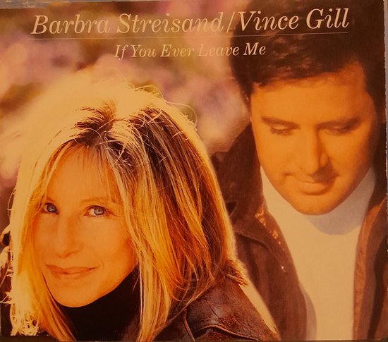 Barbra Streisand / Vince Gill – If You Ever Leave Me - 4 Track Cd Maxi Single