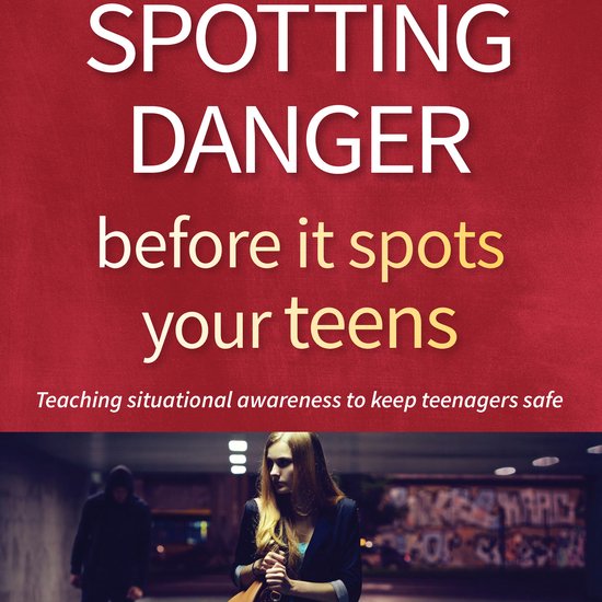 Spotting Danger Before It Spots Your TEENS - cover