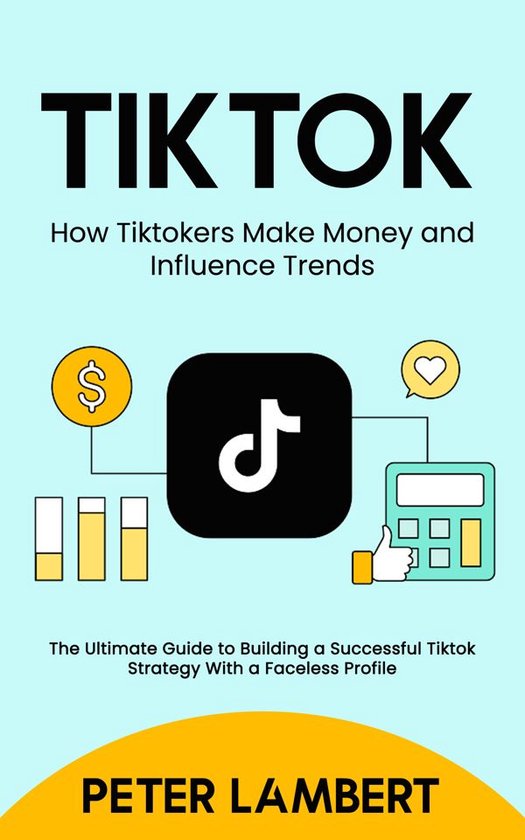 Tiktok: How Tiktokers Make Money and Influence Trends - cover