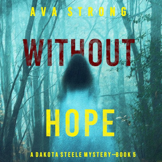 Without Hope (A Dakota Steele FBI Suspense Thriller—Book 5 ... - cover