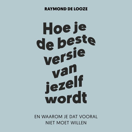 Hoe Je de Beste Versie Van Jezelf Wordt - cover