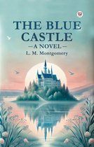 The Blue Castle A Novel