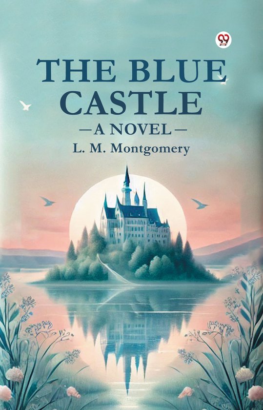 The Blue Castle A Novel