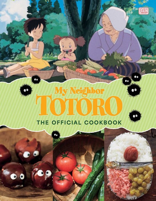 My Neighbor Totoro: The Official Cookbook- My Neighbor Totoro: The Official Cookbook