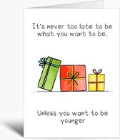 It's never too late - Verjaardagskaart met envelop - Grappig - Engels