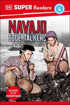 DK Super Readers- DK Super Readers Level 4 Navajo Code Talkers