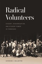 Politics and Culture in the Twentieth-Century South Series- Radical Volunteers