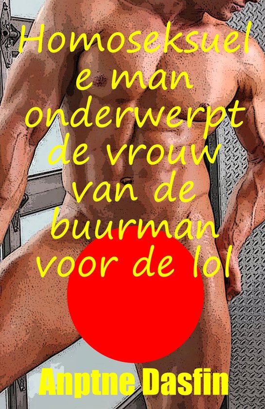 Foto: Homoseksuele man onderwerpt de vrouw van de buurman voor de lol