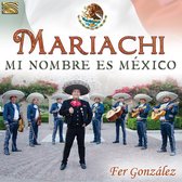 Fer Gonzalez - Mariachi. Mi Nombre Es Mexico (CD)