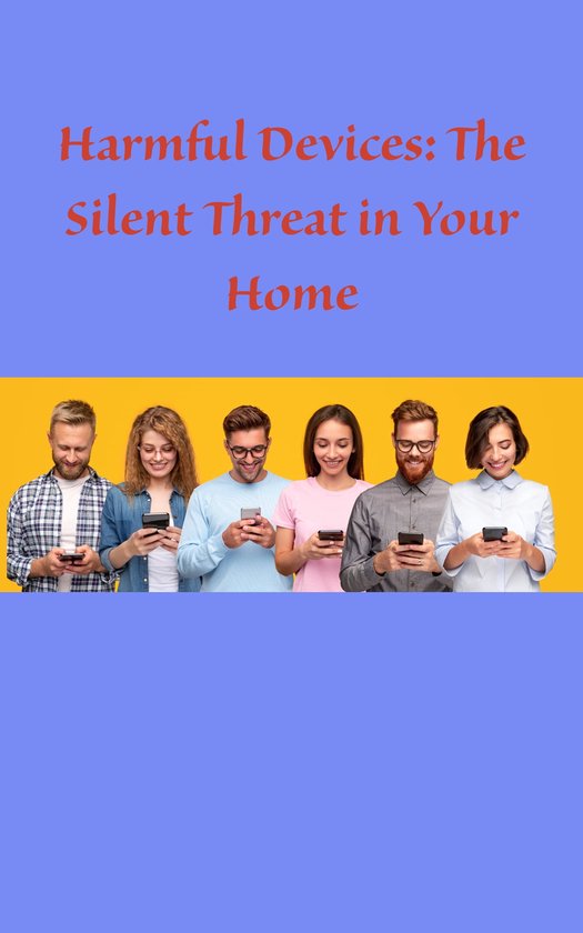 Harmful Devices: The Silent Threat in Your Home (ebook), sasikumar krishnamoorthy   bol.com