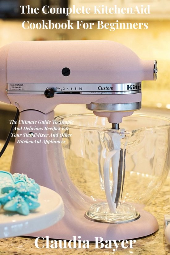 Foto: The complete kitchenaid cookbook for beginners