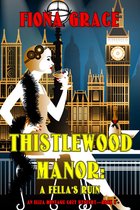 An Eliza Montagu Cozy Mystery 8 - Thistlewood Manor: A Fella’s Ruin (An Eliza Montagu Cozy Mystery—Book 8)