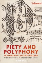 Piety and Polyphony in Sixteenth–Century Holland – The Choirbooks of St Peter`s Church, Leiden