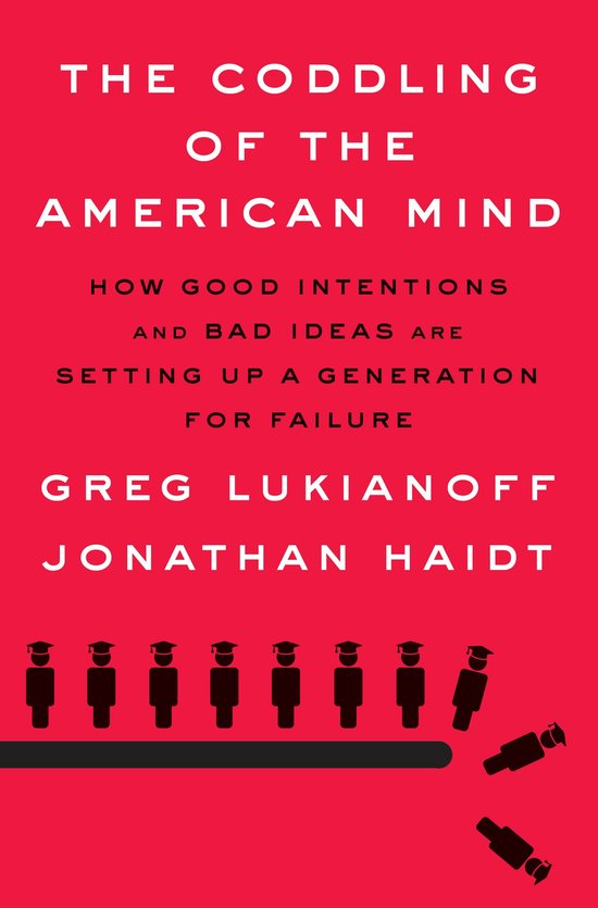 The Coddling of the American Mind How Good Intentions and Ba ... - cover