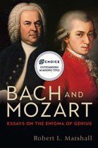 Bach and Mozart – Essays on the Enigma of Genius