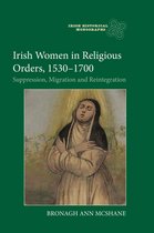 Irish Historical Monographs- Irish Women in Religious Orders, 1530-1700
