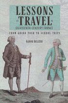 Lessons of Travel in Eighteenth–Century France – From Grand Tour to School Trips