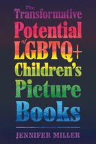Children's Literature Association Series - The Transformative Potential of LGBTQ+ Children’s Picture Books