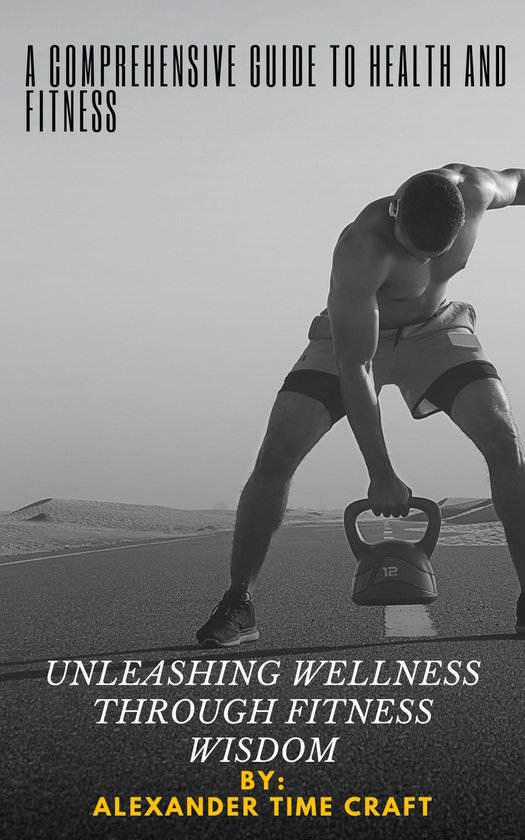 A COMPREHENSIVE GUIDE TO HEALTH AND FITNESS (ebook), Alexander Time ...