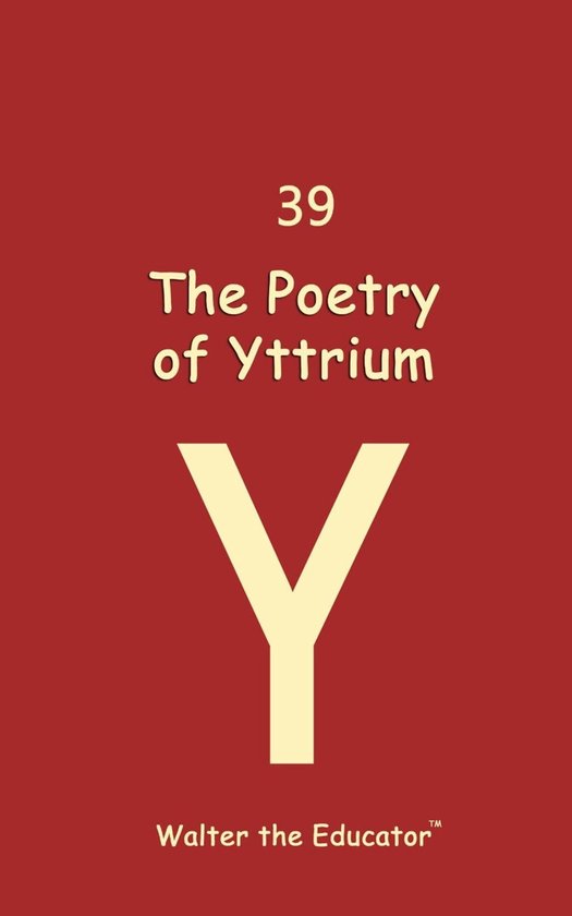 Chemical Element Poetry Book Series - The Poetry of Yttrium