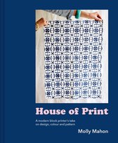 House of Print: A Modern Block Printer's Journey Through Color, Texture, and Pattern