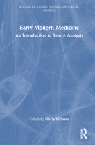 Routledge Guides to Using Historical Sources- Early Modern Medicine
