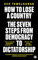 How to Lose a Country The 7 Steps from Democracy to Dictatorship