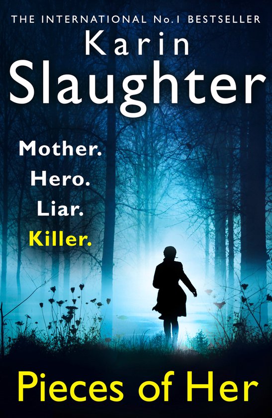 Boekcover: Karin Slaughter, 'Pieces of Her'. Silhouet van een vrouw in nevelig bos. 'Mother. Hero. Liar. Killer.'