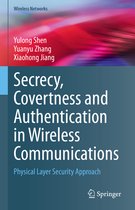 Wireless Networks- Secrecy, Covertness and Authentication in Wireless Communications