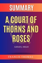 Summary of A Court of Thorns and Roses by Sarah J. Maas