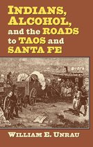 Indians, Alcohol, and the Roads to Taos and Santa Fe