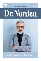 Dr. Norden 77 - Was Ehrgeiz anrichten kann …