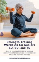 Strength Training Workouts for Seniors 50, 60, and 70