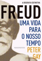 Freud: uma vida para o nosso tempo