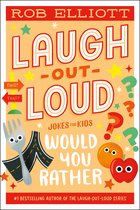 Laugh-Out-Loud Jokes for Kids - Laugh-Out-Loud: Would You Rather