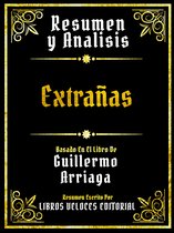 Resumen Y Analisis - Extrañas - Basado En El Libro De Guillermo Arriaga