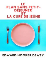 Le Plan sans petit-déjeuner ET La Cure de Jeûne (Traduit)