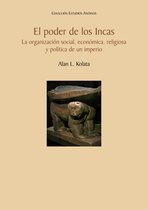 Colección Estudios Andinos 33 - El poder de los Incas. La organización social, económica, religiosa y política de un imperio