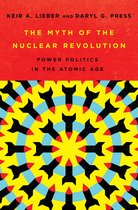 The Myth of the Nuclear Revolution Power Politics in the Atomic Age Cornell Studies in Security Affairs