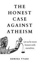 The Honest Case Against Atheism